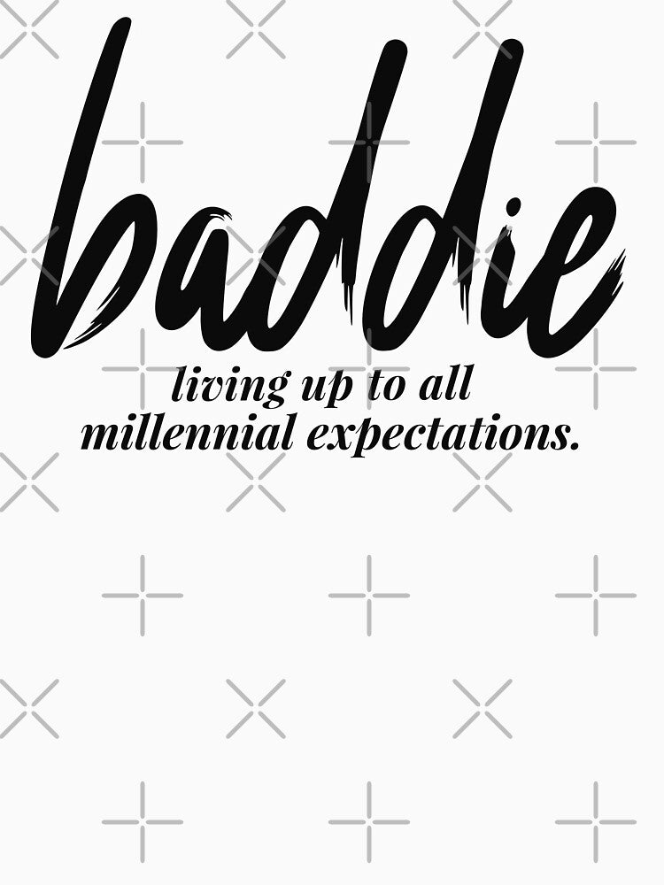Baddie - living up to all millennial expectations by Jentrois
