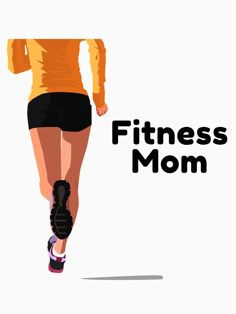 Fitness Mom, Gift for Sport Mom by ross-Gardiner