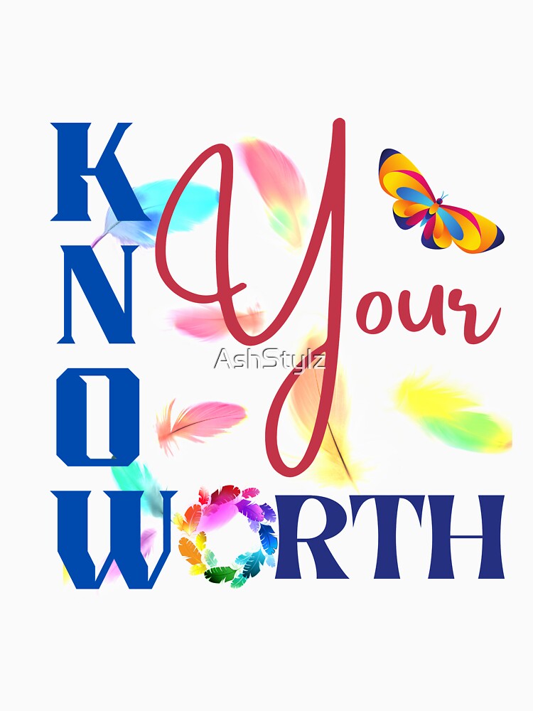 Empowered Women Quote- Know Your Worth by AshStylz