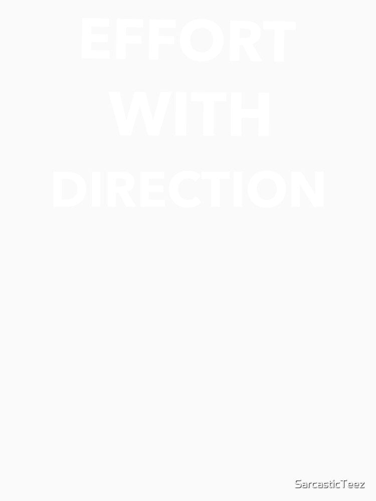 Effort With Direction by SarcasticTeez
