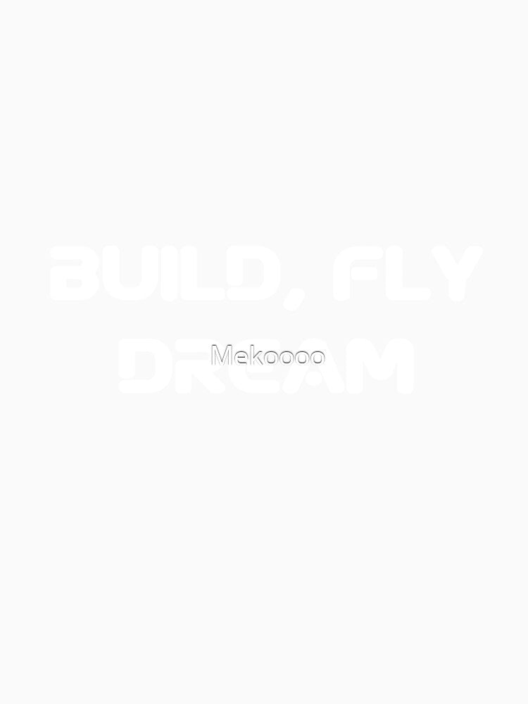 Build , Fly , Dream , build Fly bream , inspirational , motivational by Mekoooo