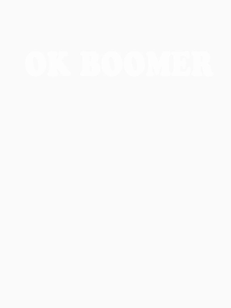 OK Boomer Millennial Generation Z Agism Sarcasm Funny Old Person Baby Boomer Senior Citizen Shirt T-Shirt by Dwebster27