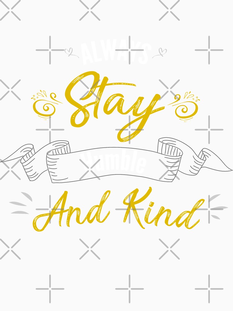 Copy of Always stay humble and kind # 5 by Achily