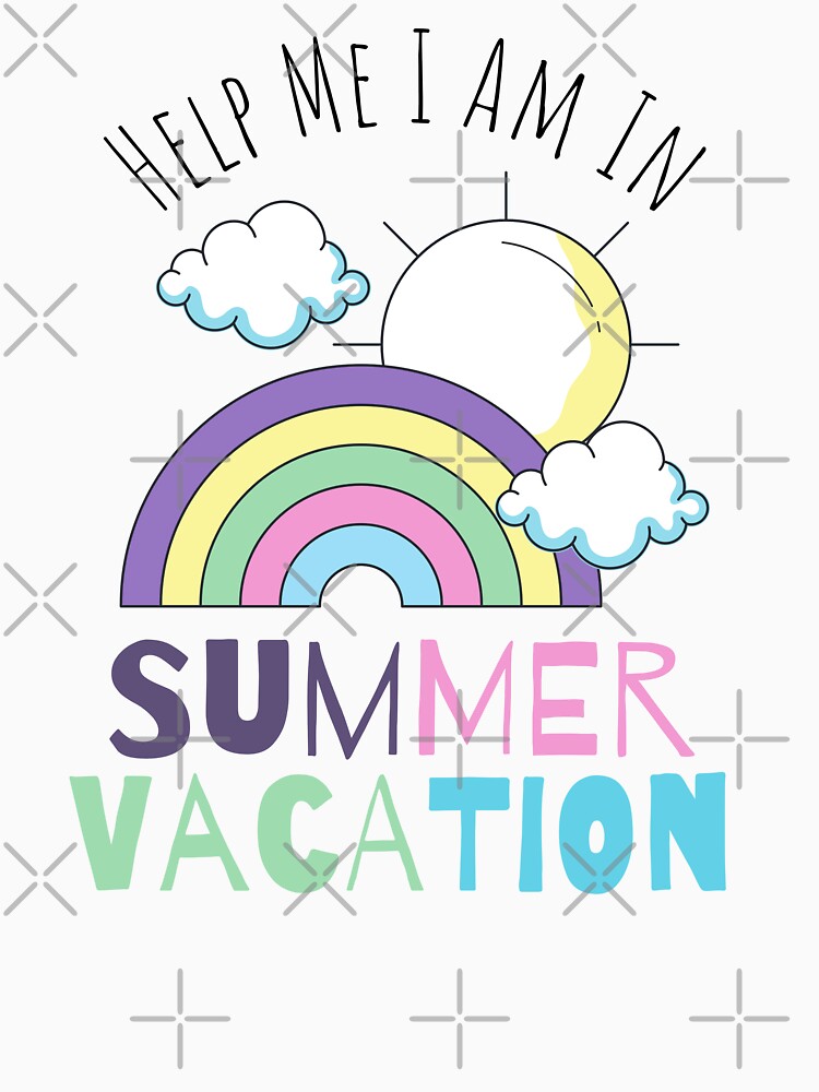 Help Me I Am In Summer Vacation Cute Design Tee by knapst