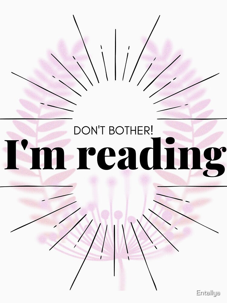 Don't Bother! I Reading by Entallya
