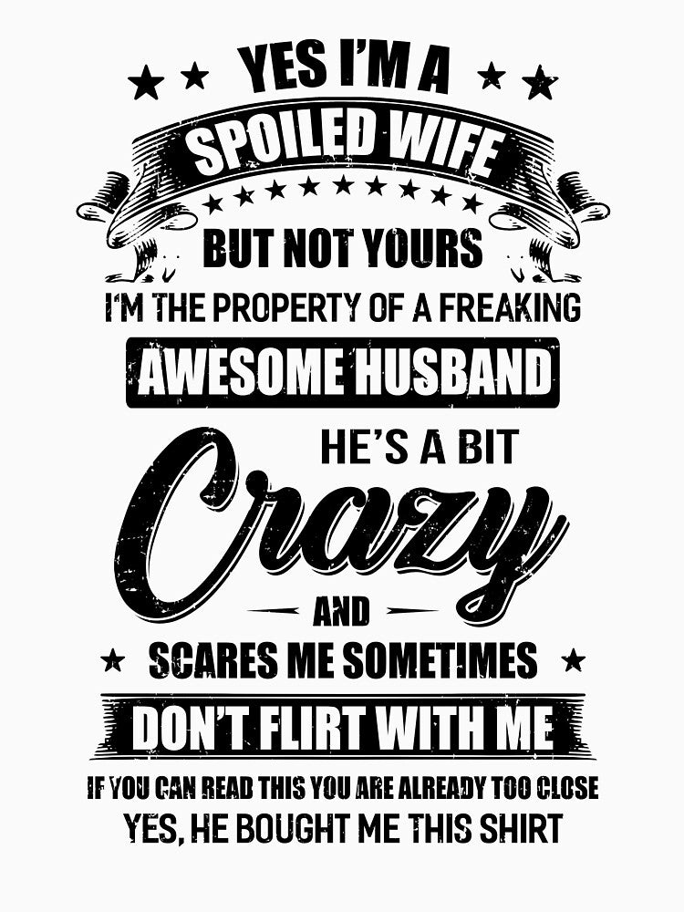 Yes I'm A Spoiled Wife But Not Yours Funny Husband Gifts by DanielleNicolet