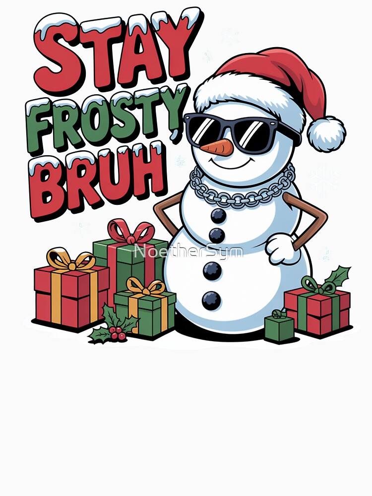 Stay Frosty Bruh, funny Gen Z and gen Alpha Christmas by NoetherSym