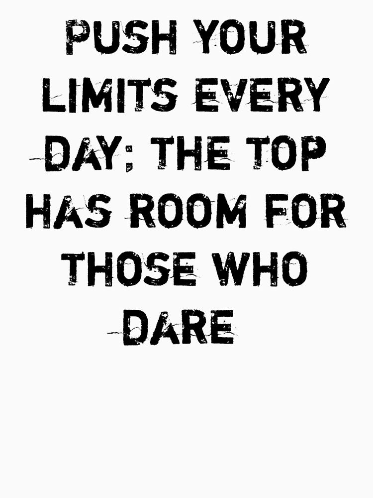 Design titled Push your limits every day;  The top has room for those who dare by Tishirt-For-You