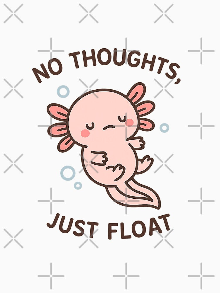 No Thoughts, Just Float – Axolotl Edition by ALITOPRINCE
