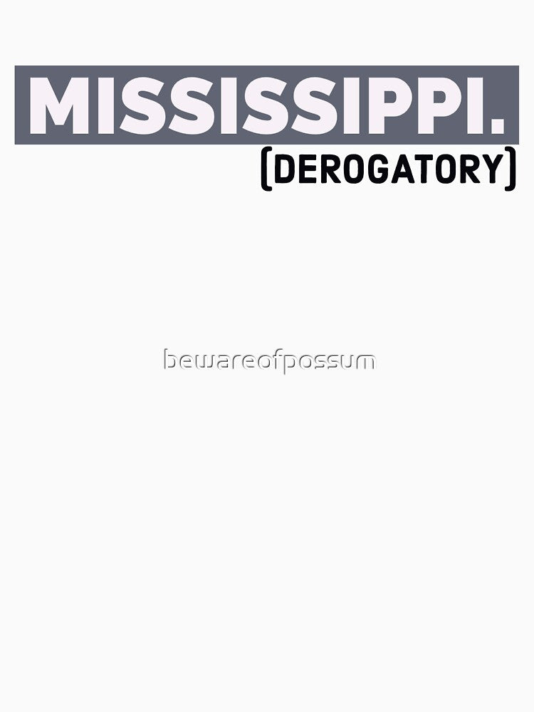 Mississippi. (derogatory) by bewareofpossum