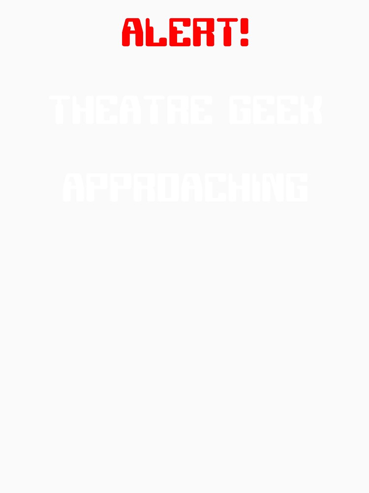 Alert! Theatre Geek Approaching Gift by Stageystuff