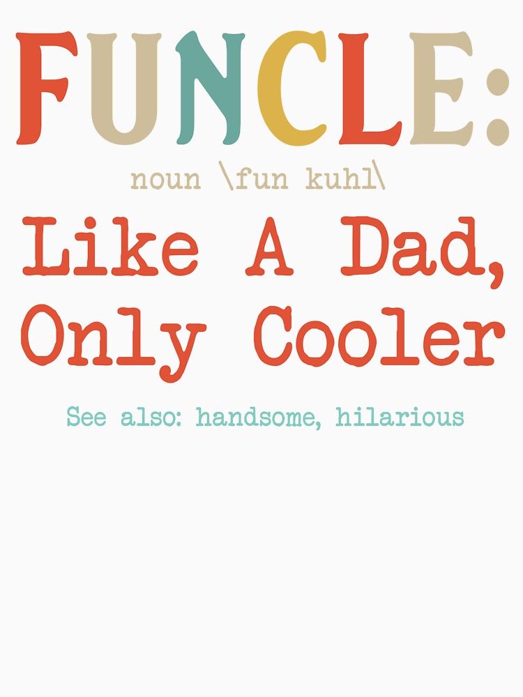 Funny Uncle Tshirt - Funcle Like A Dad Only Cooler by SunsetGloww
