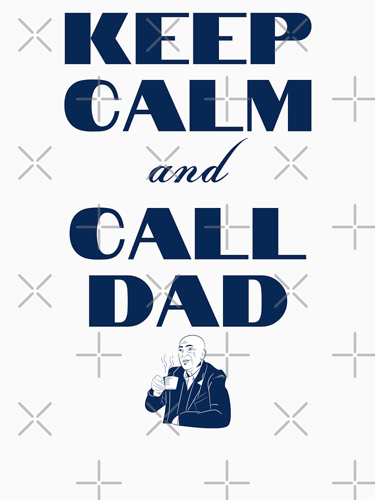Keep calm and call dad by Stronskyj23