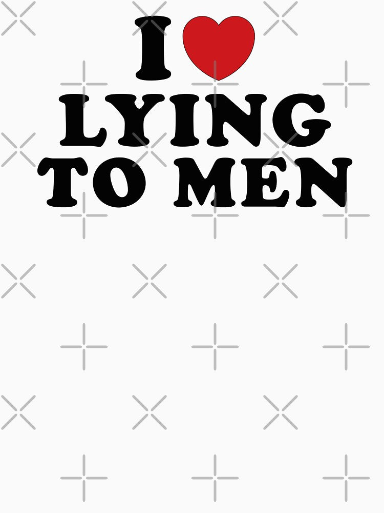 I Love Lying To Men I Heart Lying To Men Funny Meme by PatternFariss