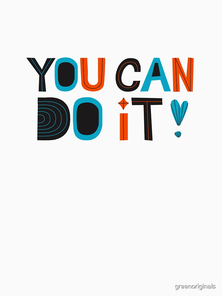 You Can Do It - Inspirational and Motivational Quote by greenoriginals
