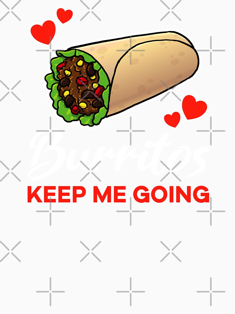 Burritos keep me going saying by jonmlam