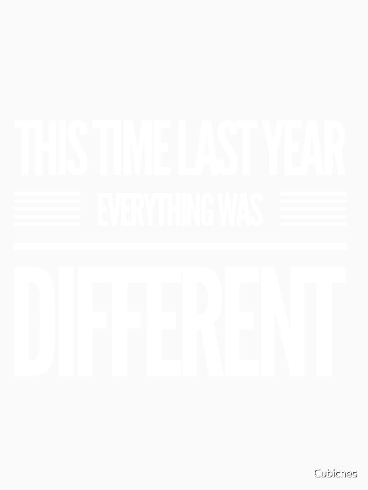 This Time Last Year Everything Was Different Sun with With White by Cubiches
