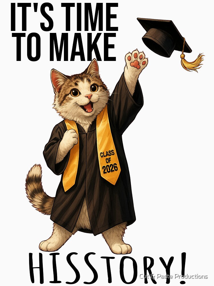 Cat Class of 2026 - Time to Make Hisstory! by Cut & Paste Productions