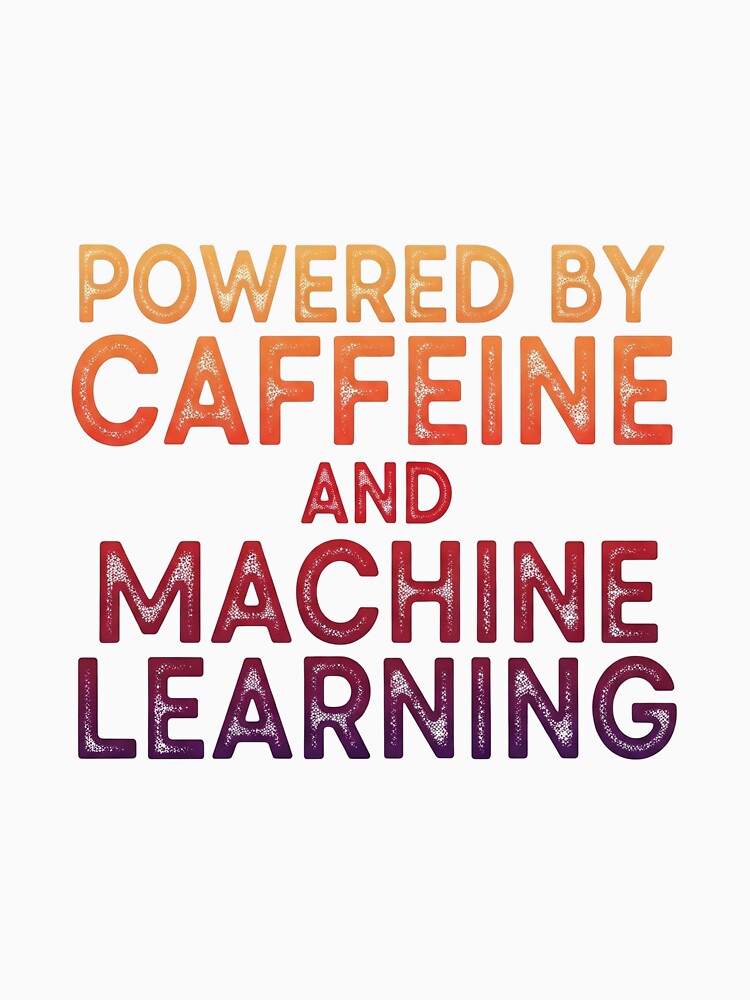 Powered by Caffeine and Machine Learning – Funny AI Geek Coffee T-Shirt by ArtByRahim
