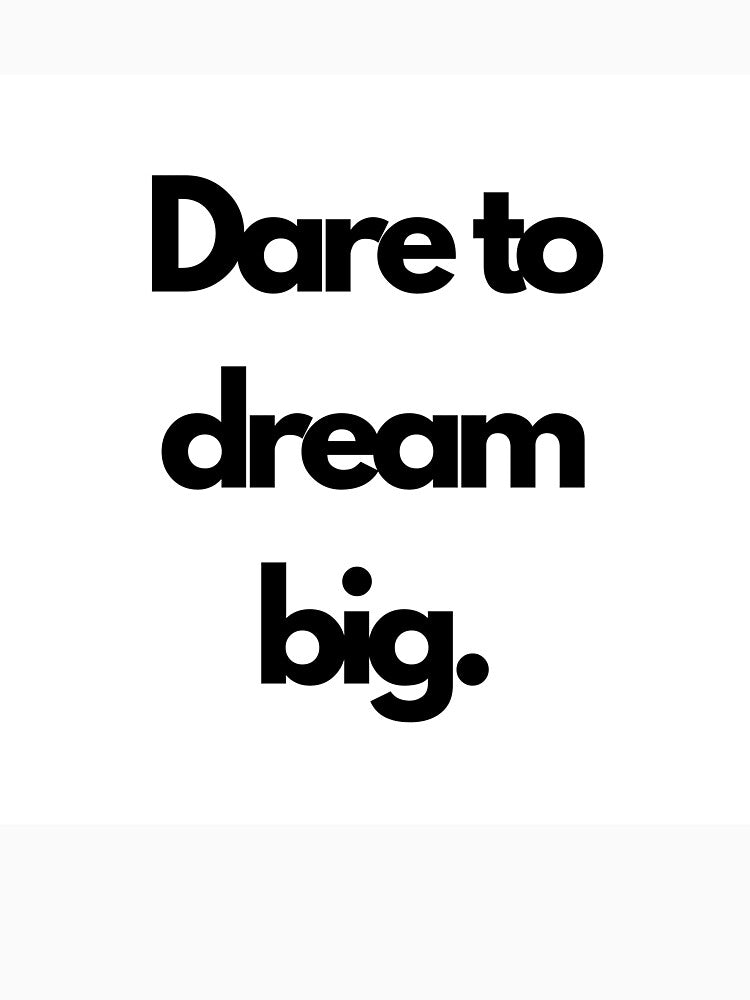 Dare to dream big by Diamanths