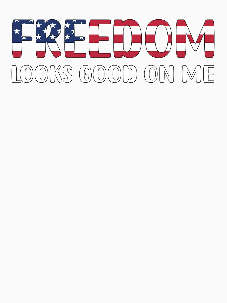 Freedom Looks Good On Me by StrokeONoGenius