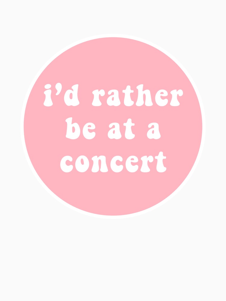 i'd rather be at a concert by CharmStudio