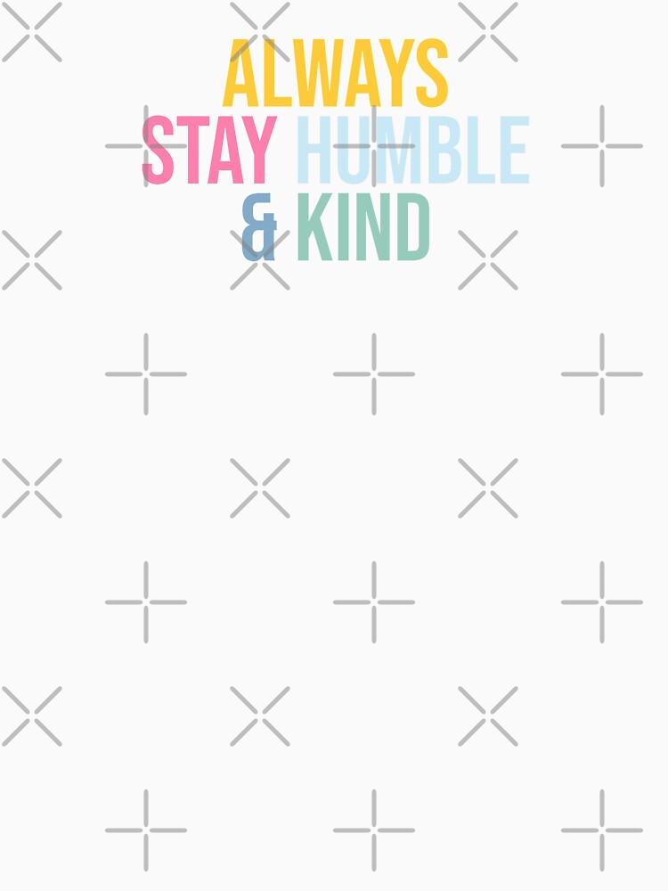 always stay humble and kind by House Sparrow