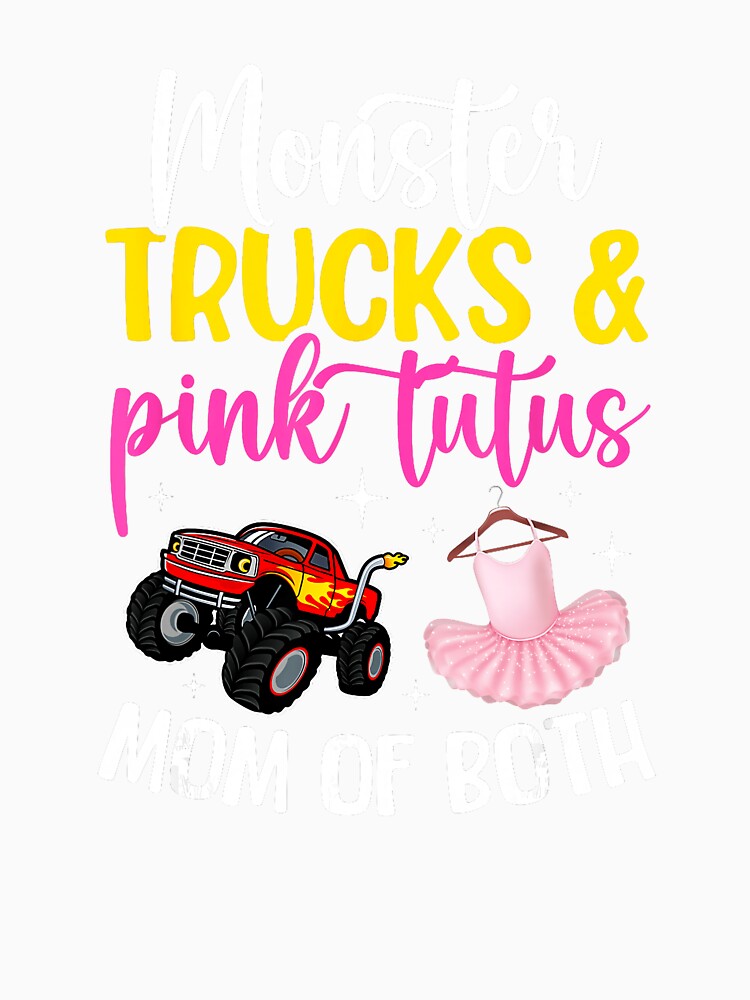 Monster Trucks and Pink Tutus Mom of Both by zamiokaline
