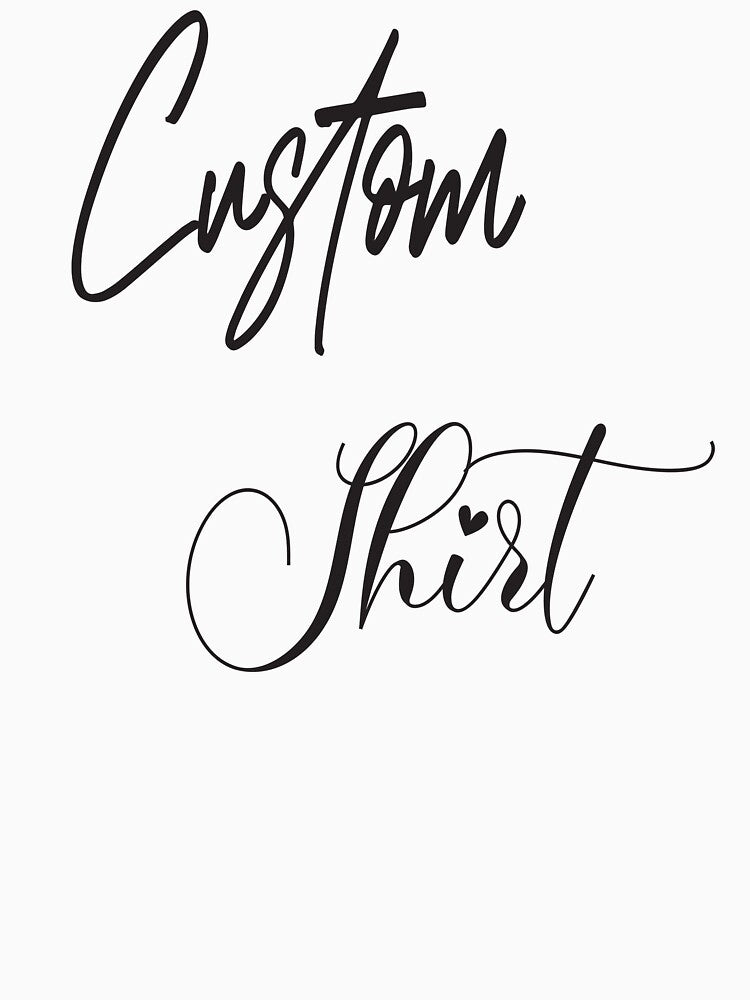 Custom Shirt T-Shirt by Medesigne1
