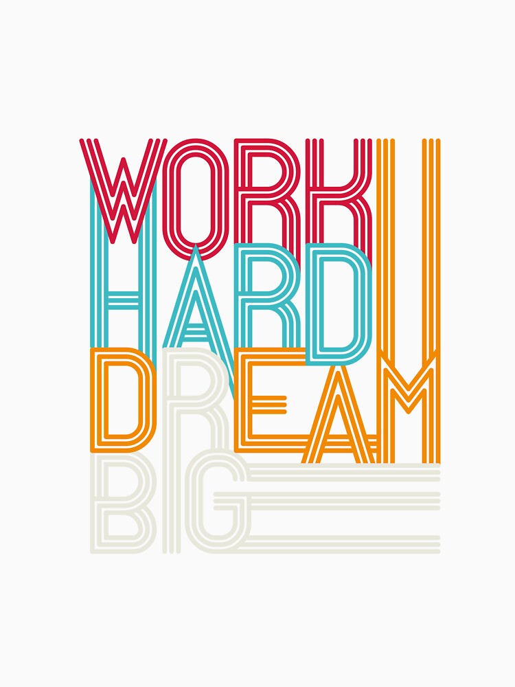 Work hard dream big by MaryMaster