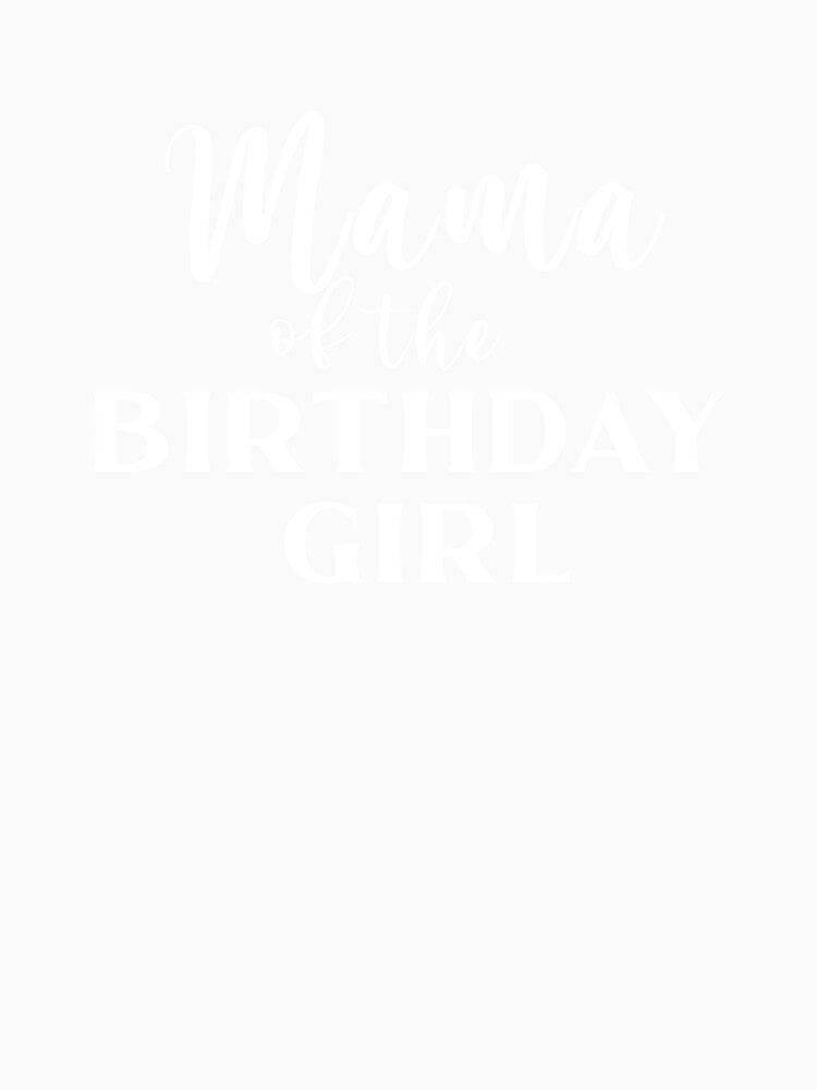 Mama of the Birthday Girl Shirt Personalized Mom Shirt Birthday Girl Mom Shirt Mama of the Birthday Girl Shirt Mom of the Bday Girl by SwankyFine