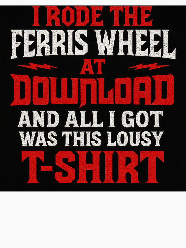 I Rode The Ferris Wheel..... All I Got Was This Lousy T-Shirt 4 by Mister-Tees