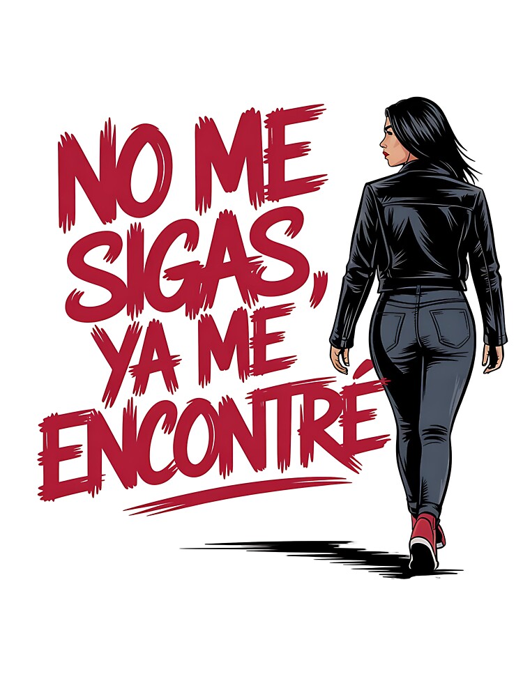 No Me Sigas Ya Me Encontré – Latina Empowerment by Tee Nook