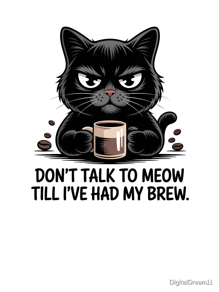 Don’t Talk to Meow – Grumpy Black Cat Coffee Art by DigitalDream11