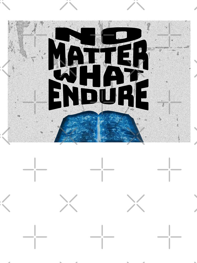 No Matter What Endure by FFPrints
