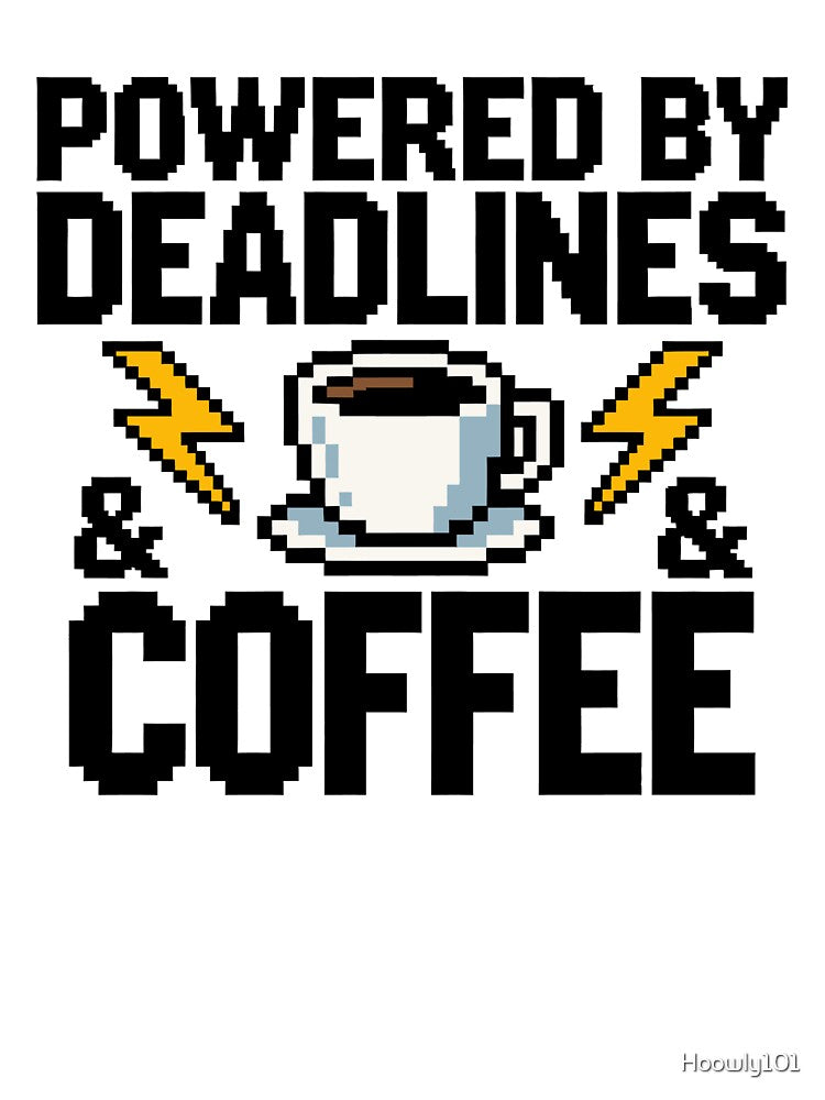 Powered by Deadline and Coffee 8-Bit by Hoowly101