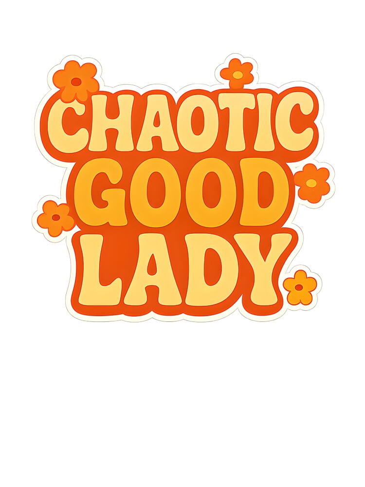 Chaotic Good Lady – Retro Groovy Flower Power Typography by Tommy's Arts