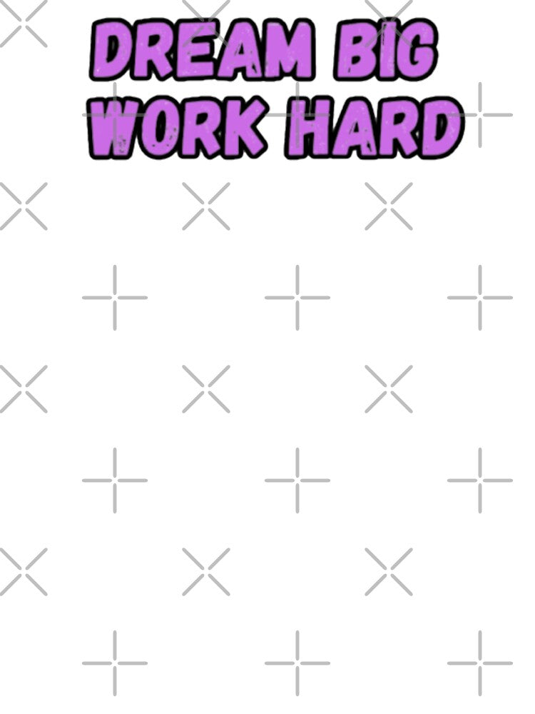 Dream Big Work Hard by CapriCreatives