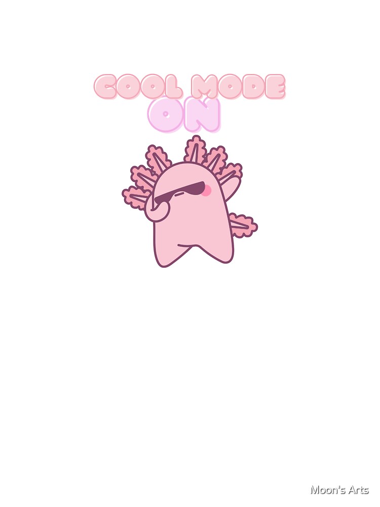 Cool Mode On – Cute Axolotl Vibes by Moon's Arts