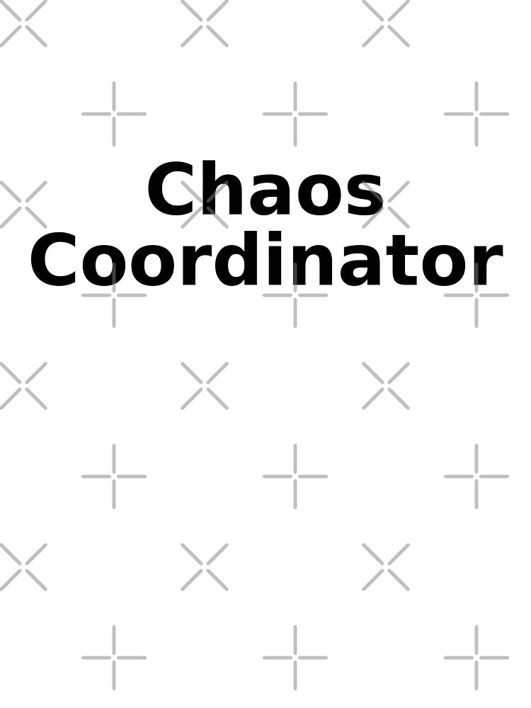 Chaos Coordinator Funny Black and White Tshirt by Ebony2009