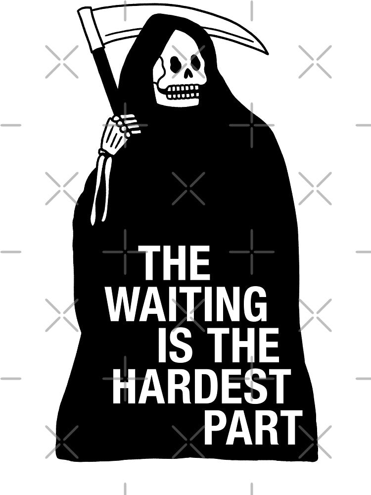 The Waiting Is The Hardest Part by skullvalley