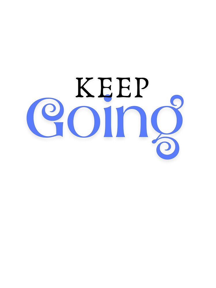 Keep Going by INK AND AURA