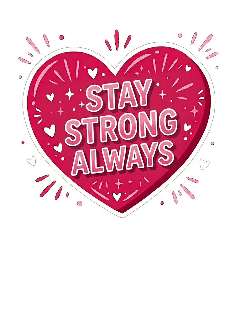 Stay Strong Always Heart Motivation by Owcomm