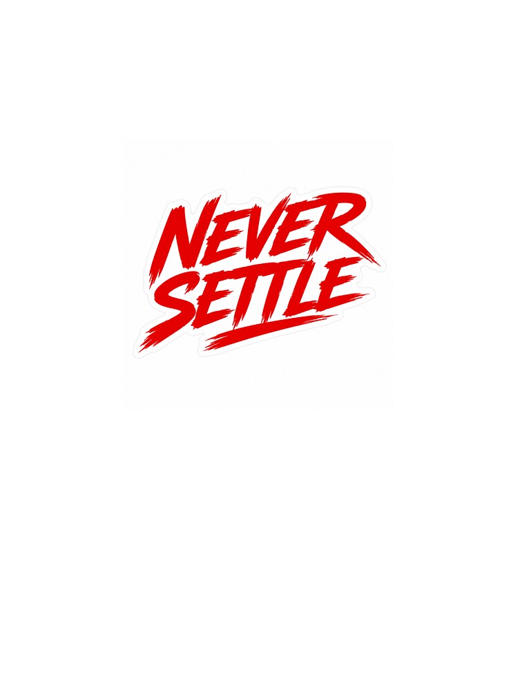 Never Settle by prashantmano