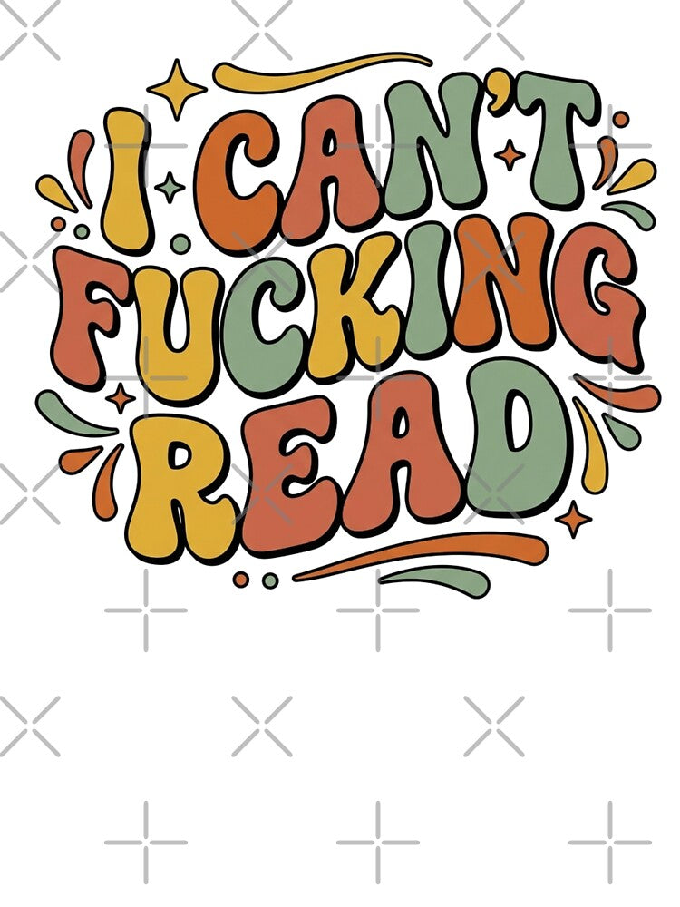 I Can't Fking Read Retro Groovy Typography – Funny Sarcastic Retro Toddler by raedattia