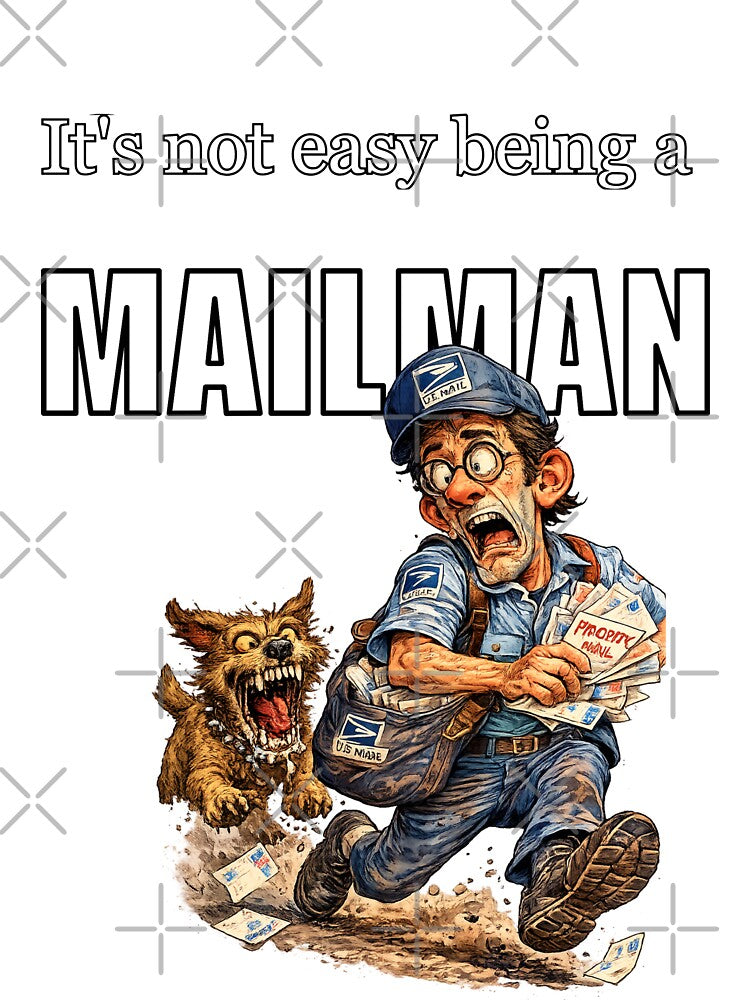 It's NOT Easy Being a Mailman by halibutgoatramb