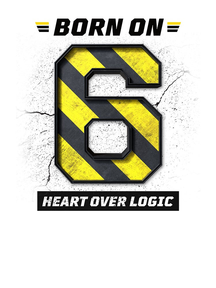 Born on 6 Heart Over Logic – Birthday Number 6 Shirt, Emotional Personality Design, Grunge Industrial Streetwear by amareshdas008