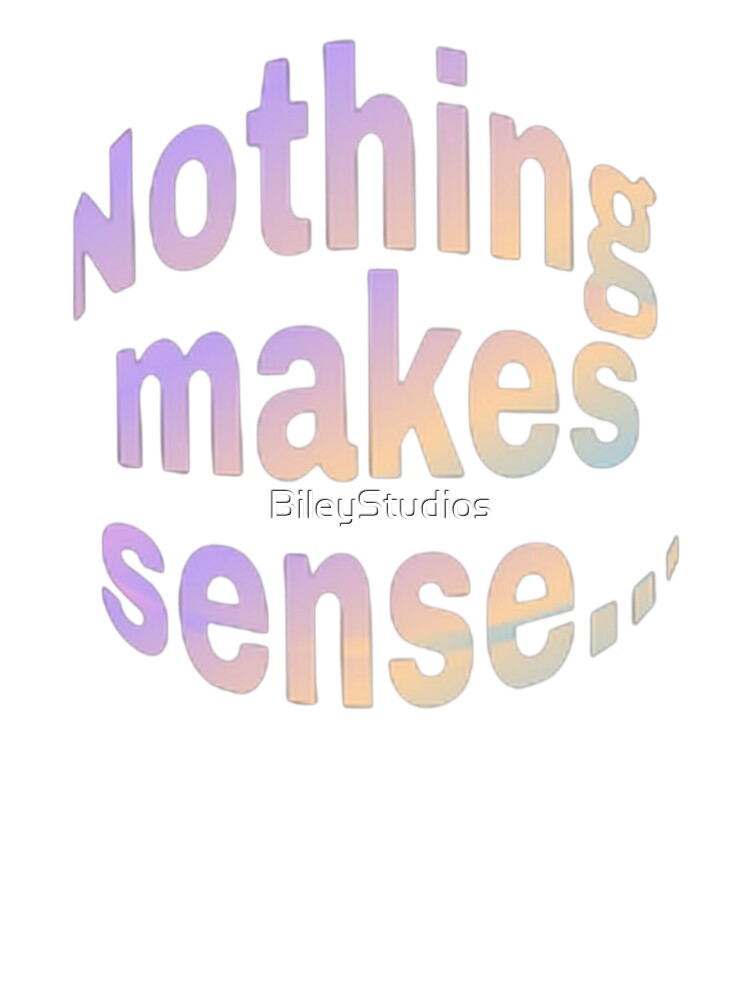 Nothing Makes Sense (Part 1) - Matching Couple T-Shirt Y2K Holographic Typography by BileyStudios