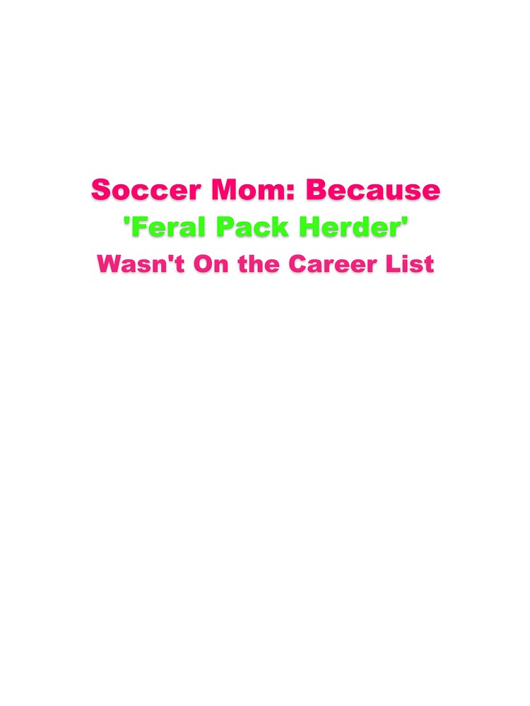 Soccer Mom Career Alternative Humor by Grallanews