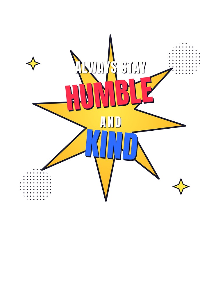 Always Stay Humble and Kind | Bold Comic Pop Art Typography | Motivational Quote Design by SLAYTHESPACE